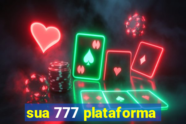 sua 777 plataforma